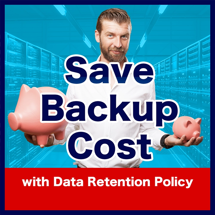 Save Backup Cost with Data Retention Policy
