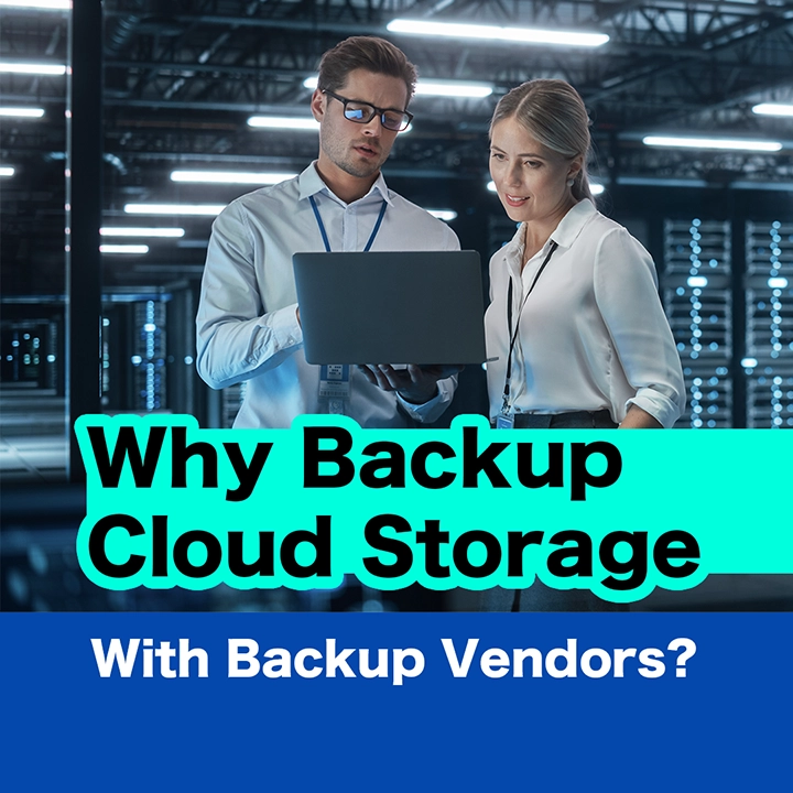 Why Backup Cloud Storage With Backup Vendors?