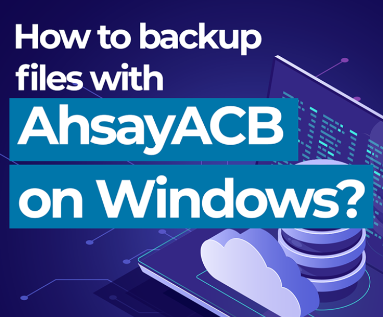 How to backup files with AhsayACB on Windows