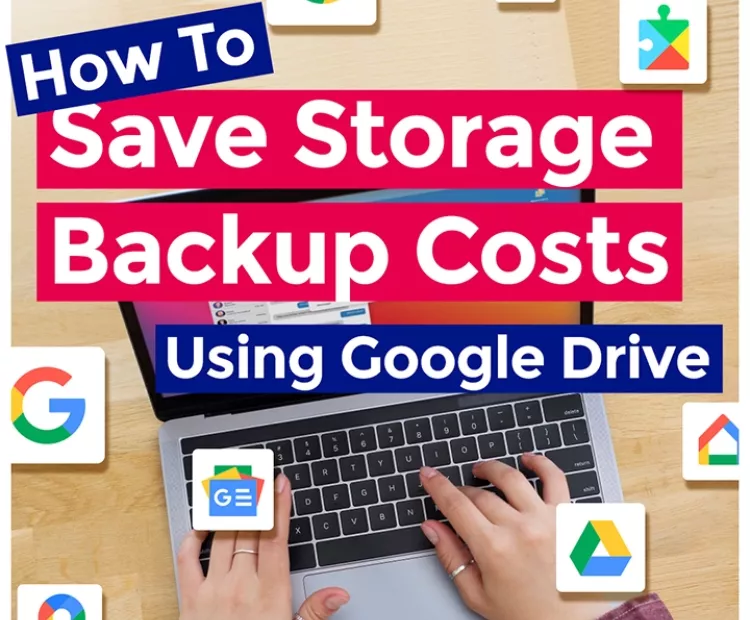 How to Save Storage and Backup Costs Using Google Drive?